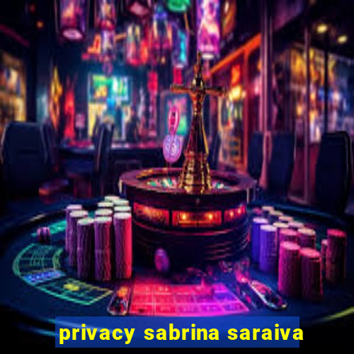 privacy sabrina saraiva